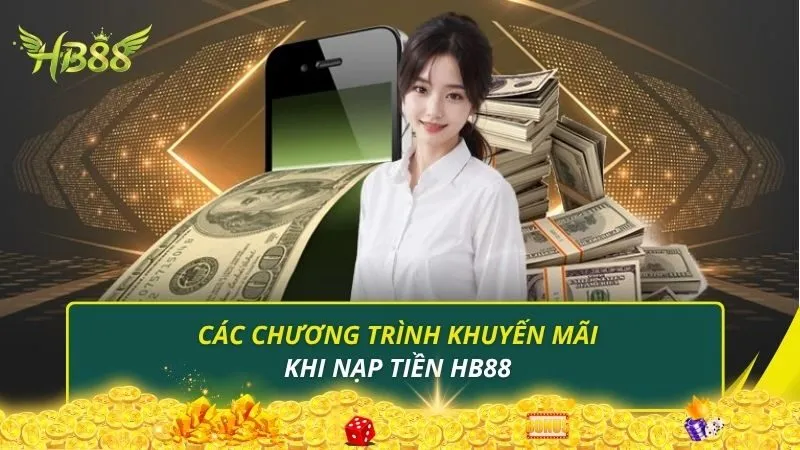 Các chương trình khuyến mãi hấp dẫn khi nạp tiền HB88