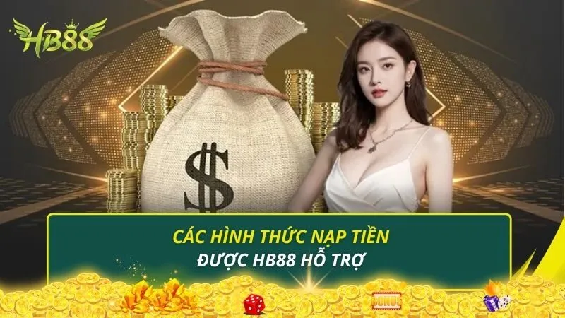 Các hình thức nạp tiền được HB88 hỗ trợ