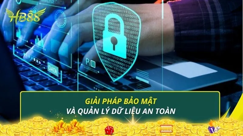 Giải pháp bảo mật và quản lý dữ liệu an toàn