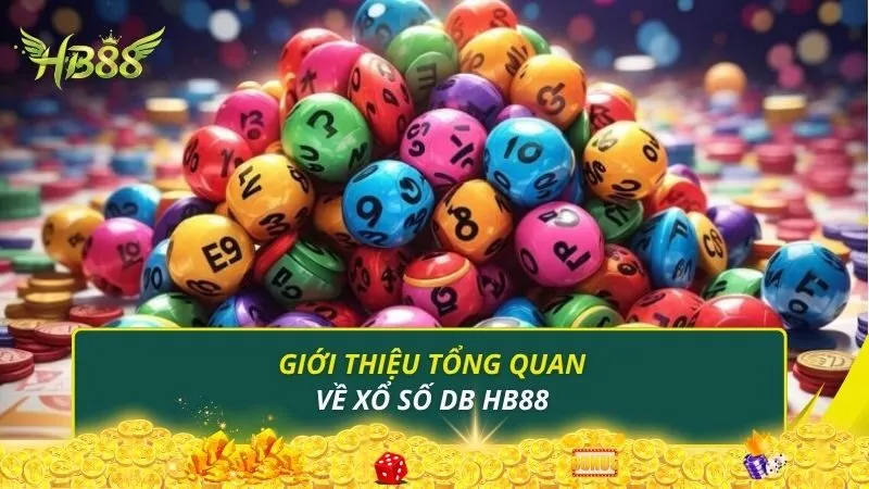 Giới thiệu tổng quan về xổ số DB HB88
