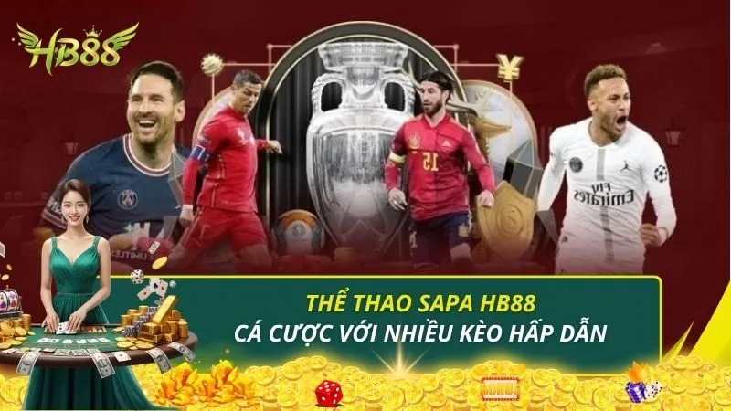 Thể Thao Sapa HB88 - Cá Cược Đỉnh Cao Với Nhiều Kèo Hấp Dẫn