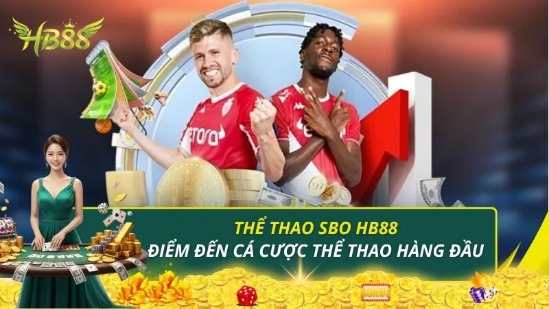 Thể Thao SBO HB88 - Điểm Đến Cá Cược Thể Thao Hàng Đầu 2025