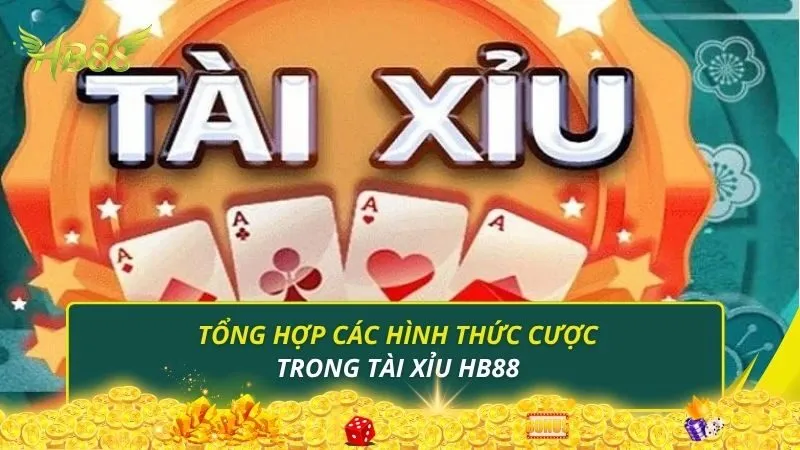 Tổng hợp các hình thức cược trong tài xỉu HB88