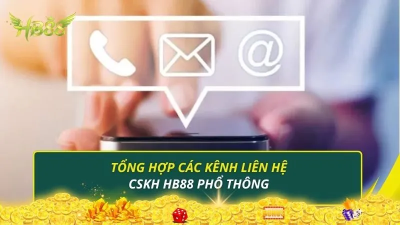 Tổng hợp các kênh liên hệ CSKH HB88 phổ thông
