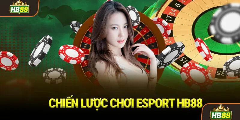 Chiến lược chơi Esport HB88