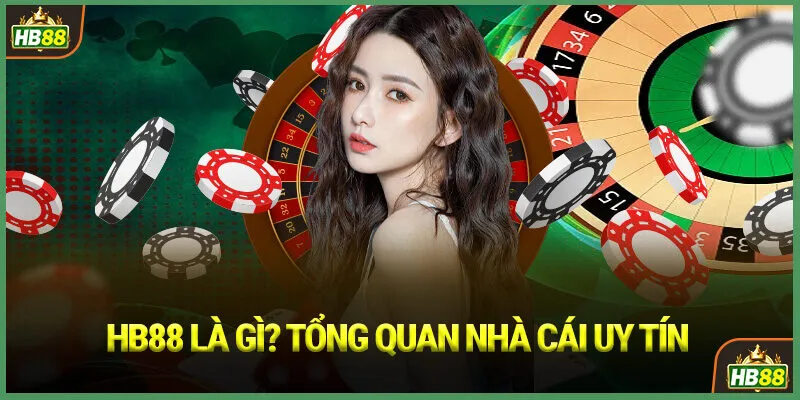 HB88 Là Gì? Tổng Quan Nhà Cái Uy Tín